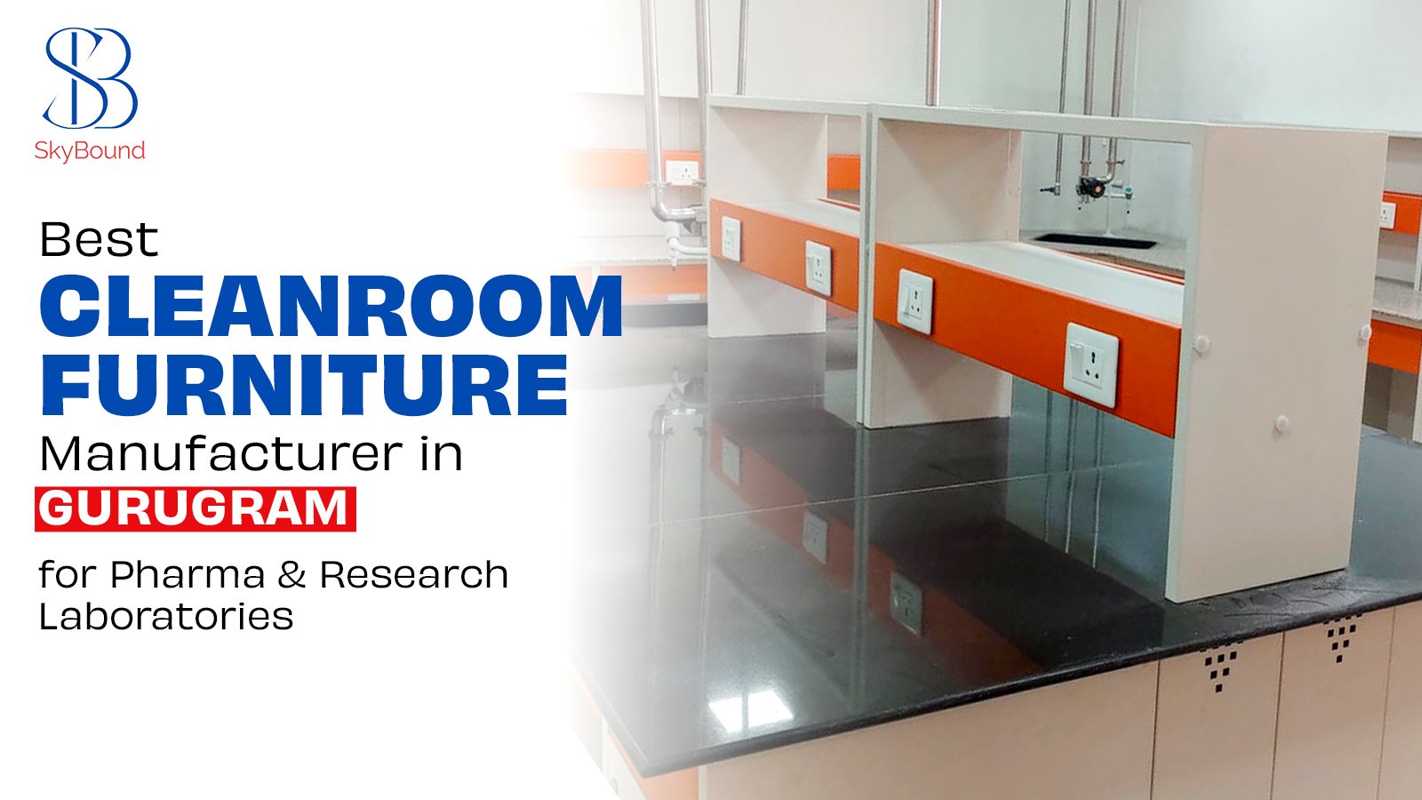 Best Cleanroom Furniture Manufacturer in Gurugram for Pharma & Research Laboratories | Skybound Projects